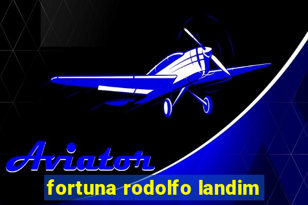 fortuna rodolfo landim